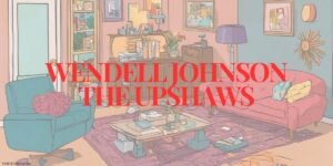 wendell johnson the upshaws