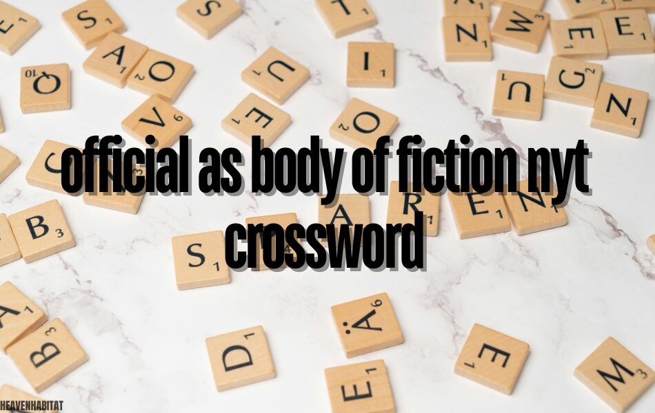 official as body of fiction nyt crossword